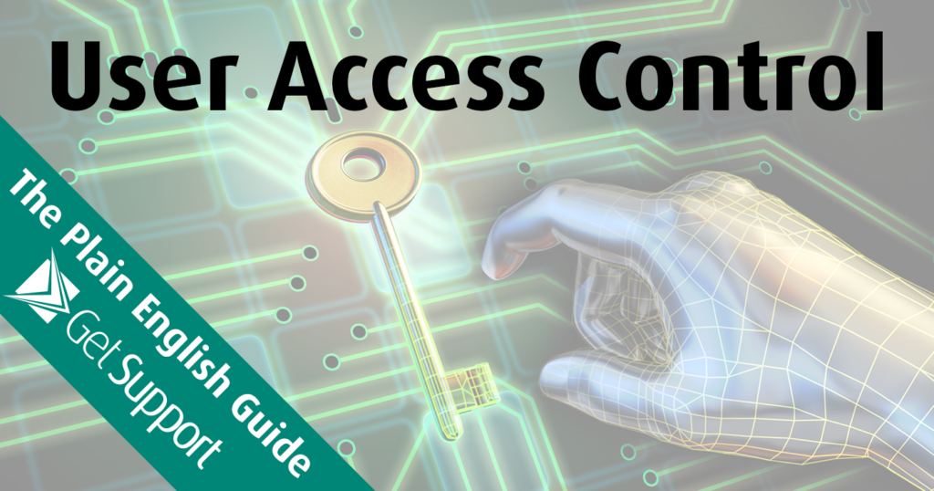 The Plain English Guide To: User Access Control - Get Support IT Services